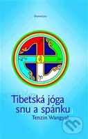 Tibetská jóga snu a spánku - Tändzin Wangyal Rinpočhe - kniha z kategorie Buddhismus
