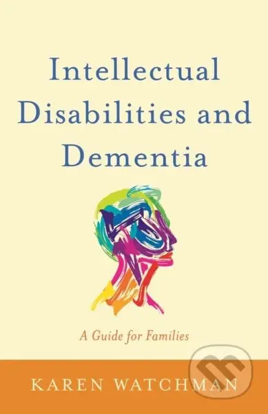 Intellectual Disabilities and Dementia (A Guide for Families) - kniha z kategorie Humanitní a společenské vědy