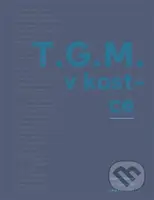 T.G.M. v kostce - Dagmar Hájková, Pavel Horák, Lukas Rous - kniha z kategorie Životopisy