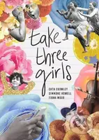 Take Three Girls - Cath Crowley, Simmone Howell, Fiona Wood - kniha z kategorie Pro děti