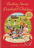 Bedtime Stories for Privileged Children (Charming Tales of Wealth and Entitlement for Tots Who Were Simply Born Better) - kniha z kategorie Zdraví a…
