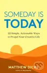 Someday Is Today (22 Simple, Actionable Ways to Propel Your Creative Life) - kniha z kategorie Zdraví a životní styl