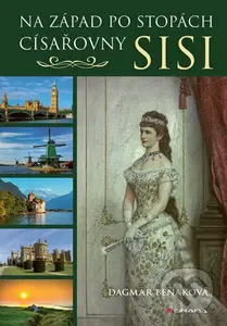 Na západ po stopách císařovny Sisi - Dagmar Beňaková - kniha z kategorie Společenská beletrie