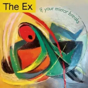 Ex:  If Your Mirror Breaks LP - The Ex,Ex:  If Your Mirror Breaks LP - The Ex