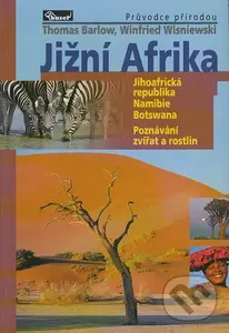Jižní Afrika – průvodce přírodou - Thomas Barlow, Winfried Wisniewski
