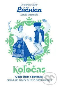 Umelecký súbor Lúčnica: Koločas: O sile lásky a obyčajov - film z kategorie Hudební dokumenty a koncerty