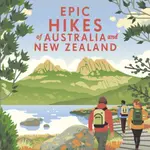 Lonely Planet Epic Hikes of Australia & New Zealand - Lonely Planet