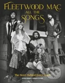 Fleetwood Mac All the Songs (The Story Behind Every Track) - kniha z kategorie Hudba