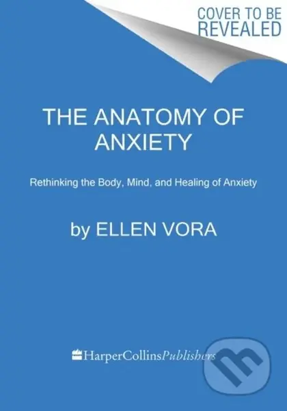 The Anatomy of Anxiety (Understanding and Overcoming the Body's Fear Response)