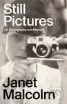 Still Pictures (On Photography and Memory) - Janet Malcolm - kniha z kategorie Životopisy, reportáže a myšlenky