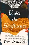 Under the Henfluence (The World of Chickens and the People Who Love Them) - kniha z kategorie Humanitní a společenské vědy