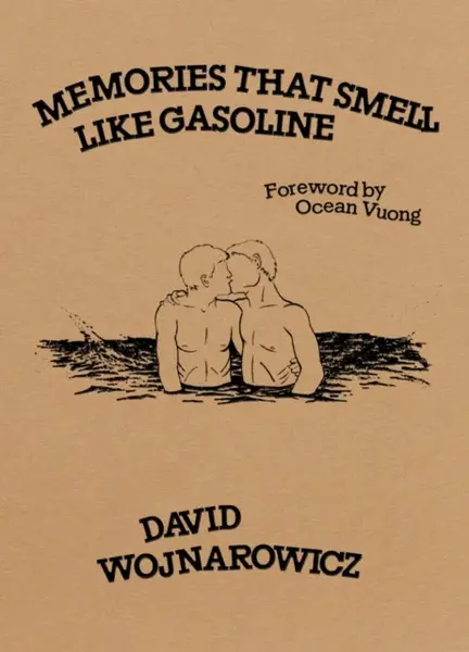 Memories That Smell like Gasoline - David Wojnarowicz
