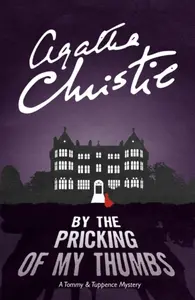 By the Pricking of My Thumbs - Agatha Christie