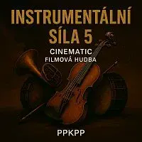 ppkpp – Instrumentální Síla 5 Cinematic Filmová hudba
