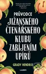Průvodce jižanského čtenářského klubu zabíjením upírů - kniha z kategorie Thrillery