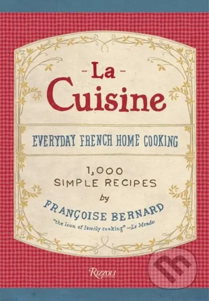 La Cuisine (Everyday French Home Cooking) - Fran Oise Bernard - kniha z kategorie Národní kuchyně