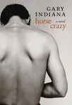 Horse Crazy - Gary Indiana