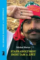 Stafraholtskou Indií tam a zpět - Po stopách Hanzelky a Zikmunda II - Michal Huvar