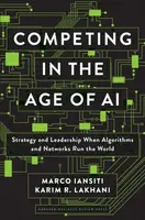 Competing in the Age of AI - Marco Iansiti, Karim R. Lakhani