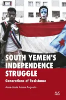 South Yemen's Independence Struggle - Dr. Anne-Linda Amira Augustin