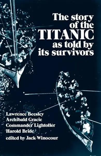 The Story of the "Titanic" as Told by Its Survivors - J. Winocour
