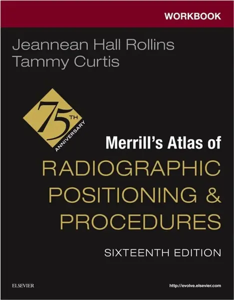 Workbook for Merrill's Atlas of Radiographic Positioning and Procedures - Tammy, MRC, BSRT(CV) (Professor and Program Director, Radiologic Sciences an