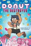 Donut the Destroyer: A Graphic Novel - Sarah Graley, Stef Purenins
