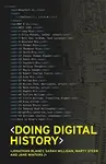 Doing Digital History - Jane Winters, Sarah Milligan, Martin Steer, Jonathan Blaney