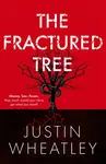 The Fractured Tree - Justin Wheatley