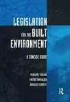 Legislation for the Built Environment - Douglas Scarrett, Vincent Shacklock, Penelope Cooling