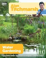 Alan Titchmarsh How to Garden: Water Gardening - Alan Titchmarsh