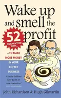 Wake Up and Smell the Profit - John Richardson, Hugh Gilmartin
