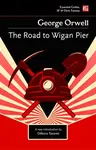 The Road to Wigan Pier - George Orwell