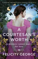 A Courtesan's Worth - Felicity George
