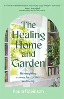 The Healing Home and Garden - Paula Robinson