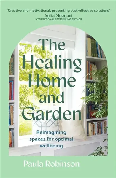 The Healing Home and Garden - Paula Robinson