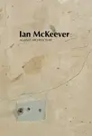 Ian McKeever â€“ Against Architecture - Sue Hubbard, Ian McKeever, Violet McClean, Mark Prince