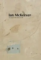 Ian McKeever â€“ Against Architecture - Sue Hubbard, Ian McKeever, Violet McClean, Mark Prince