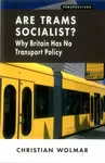 Are Trams Socialist? - Christian Wolmar
