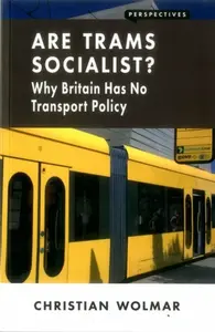 Are Trams Socialist? - Christian Wolmar