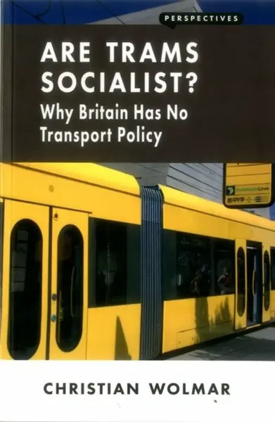 Are Trams Socialist? - Christian Wolmar