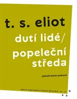 Dutí lidé / Popeleční středa - T. S. Eliot
