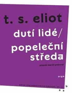 Dutí lidé / Popeleční středa - T. S. Eliot