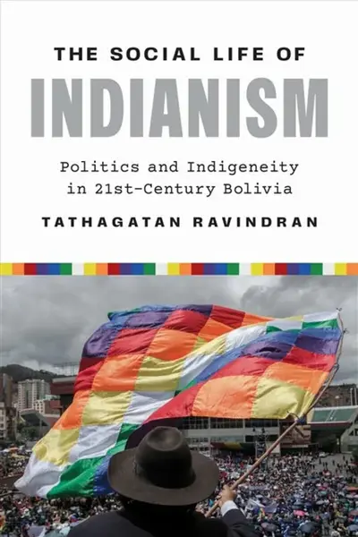 The Social Life of Indianism - Tathagatan Ravindran