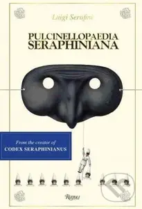 Pulcinellopaedia Seraphiniana - Luigi Serafini