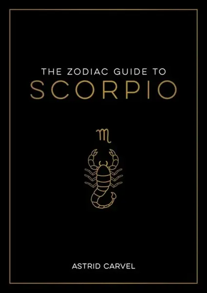 The Zodiac Guide to Scorpio - Astrid Carvel