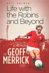 Life with the Robins and Beyond - Neil Palmer, Geoff Merrick