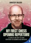 My First Chess Opening Repertoire - Christof Sielecki