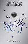 The World After Rain - Canisia Lubrin