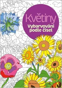 Vybarvování podle čísel: Květiny - kolektiv autorů